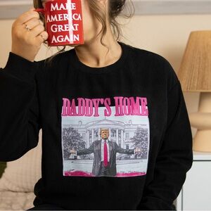 Trump Sweatshirt |  Daddy’s Home | Trump Merch | Corded Sweatshirts